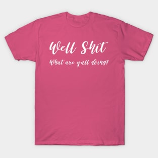 Well Shit What are Y'all Doing Shirt Sweatshirt Mask Funny T-Shirt